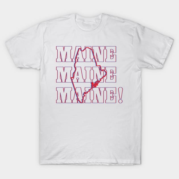 Maine, Maine, Maine! T-Shirt by Ignition